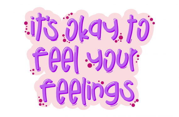 it's okay to feel your feelings